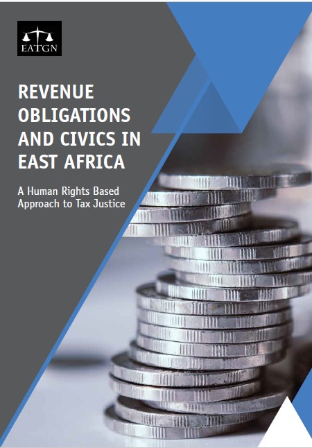 REVENUE OBLIGATIONS AND CIVICS IN EAST AFRICA: A Human Rights Based Approach to Tax Justice
